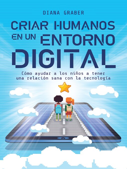 Title details for Criar humanos en un entorno digital by Diana Graber - Available